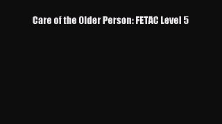 Read Care of the Older Person: FETAC Level 5 Ebook Free