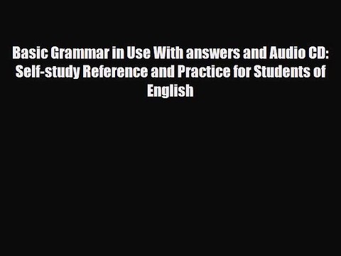PDF Basic Grammar in Use With answers and Audio CD: Self-study Reference and Practice for Students