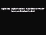 PDF Explaining English Grammar (Oxford Handbooks for Language Teachers Series) Free Books