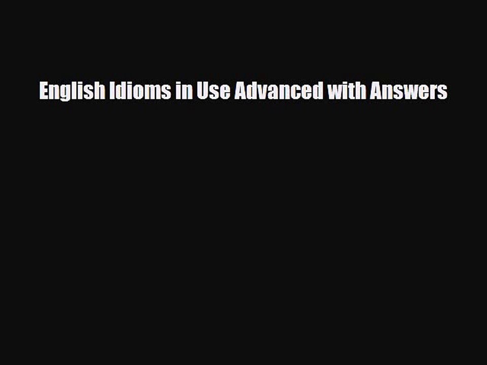 Download English Idioms in Use Advanced with Answers Free Books