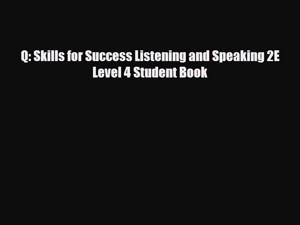 PDF Q: Skills for Success Listening and Speaking 2E Level 4 Student Book Free Books