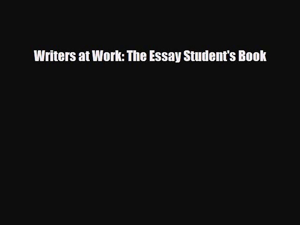 Download Writers at Work: The Essay Student's Book  EBook