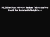 Download ‪PALEO Diet Plan: 30 Secret Recipes To Reclaim Your Health And Sustainable Weight