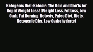 Read ‪Ketogenic Diet: Ketosis: The Do's and Don'ts for Rapid Weight Loss! (Weight Loss Fat