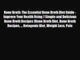 Read ‪Bone Broth: The Essential Bone Broth Diet Guide - Improve Your Health Using 7 Simple