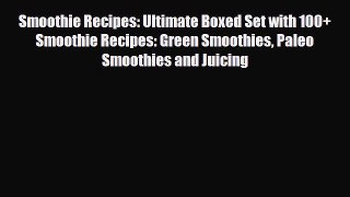 Read ‪Smoothie Recipes: Ultimate Boxed Set with 100+ Smoothie Recipes: Green Smoothies Paleo
