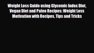 Read ‪Weight Loss Guide using Glycemic Index Diet Vegan Diet and Paleo Recipes: Weight Loss