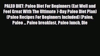 Read ‪PALEO DIET: Paleo Diet For Beginners (Eat Well and Feel Great With The Ultimate 7-Day