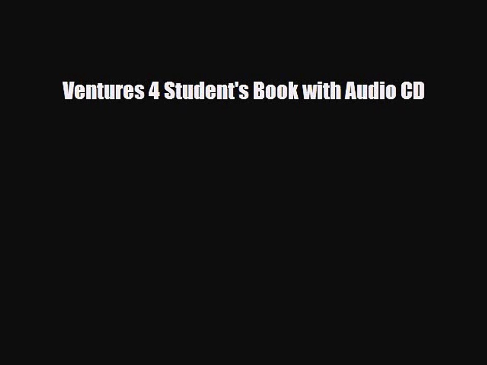 PDF Ventures 4 Student's Book with Audio CD Free Books