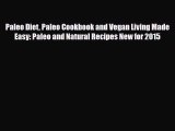 Read ‪Paleo Diet Paleo Cookbook and Vegan Living Made Easy: Paleo and Natural Recipes New for