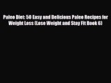 Read ‪Paleo Diet: 50 Easy and Delicious Paleo Recipes for Weight Loss (Lose Weight and Stay