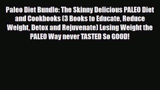 Read ‪Paleo Diet Bundle: The Skinny Delicious PALEO Diet and Cookbooks (3 Books to Educate