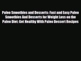 Read ‪Paleo Smoothies and Desserts: Fast and Easy Paleo Smoothies And Desserts for Weight Loss