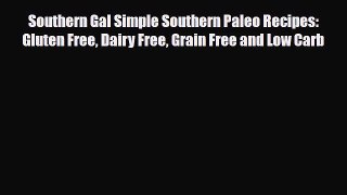 Read ‪Southern Gal Simple Southern Paleo Recipes: Gluten Free Dairy Free Grain Free and Low