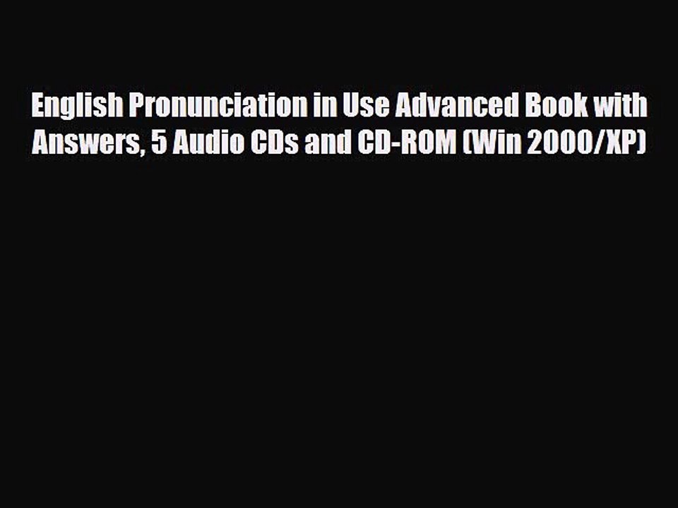PDF English Pronunciation in Use Advanced Book with Answers 5 Audio CDs and CD-ROM (Win 2000/XP)