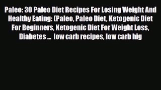 Read ‪Paleo: 30 Paleo Diet Recipes For Losing Weight And Healthy Eating: (Paleo Paleo Diet