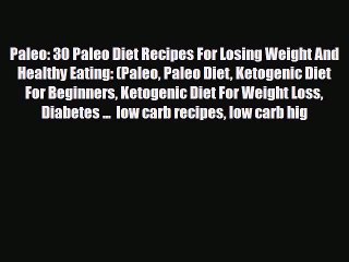 Read ‪Paleo: 30 Paleo Diet Recipes For Losing Weight And Healthy Eating: (Paleo Paleo Diet