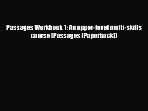 PDF Passages Workbook 1: An upper-level multi-skills course (Passages (Paperback)) EBook