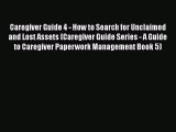 Read Caregiver Guide 4 - How to Search for Unclaimed and Lost Assets (Caregiver Guide Series