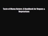 Read ‪Taste of Mama Nature: A Handbook for Vegans & Vegetarians‬ Ebook Free