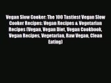 Read ‪Vegan Slow Cooker: The 100 Tastiest Vegan Slow Cooker Recipes: Vegan Recipes & Vegetarian