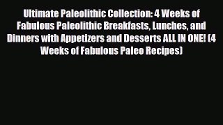 Read ‪Ultimate Paleolithic Collection: 4 Weeks of Fabulous Paleolithic Breakfasts Lunches and