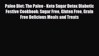 Read ‪Paleo Diet: The Paleo - Keto Sugar Detox Diabetic Festive Cookbook: Sugar Free Gluten