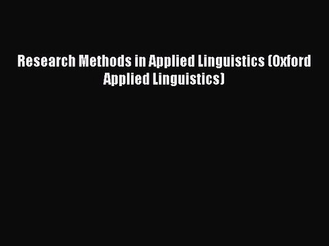 PDF Research Methods in Applied Linguistics (Oxford Applied Linguistics) EBook