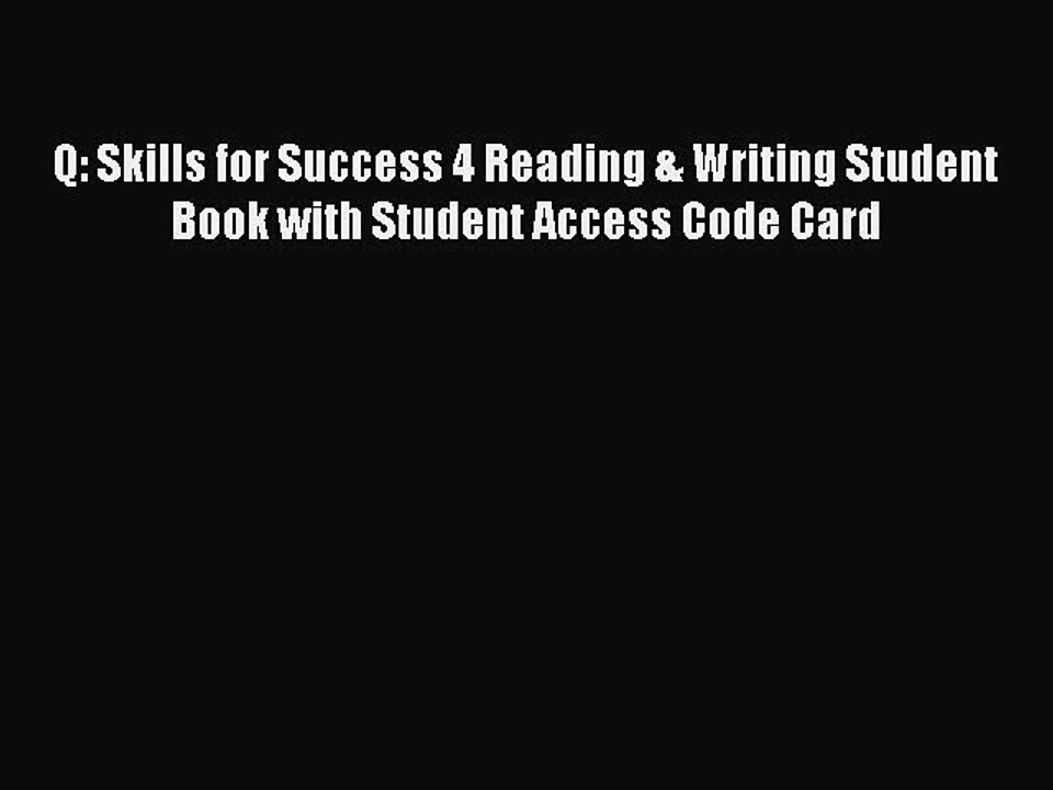 PDF Q: Skills for Success 4 Reading & Writing Student Book with Student Access Code Card Free