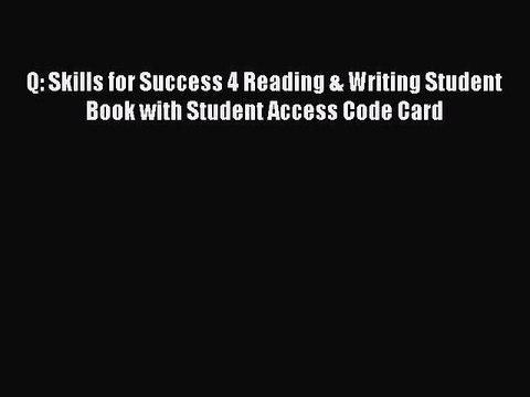PDF Q: Skills for Success 4 Reading & Writing Student Book with Student Access Code Card Free