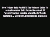 Read ‪How To Lose Belly Fat FAST!: The Ultimate Guide To Losing Unwanted Belly Fat and Keeping