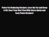 Read ‪Paleo Fat Reducing Recipes: Lose the Fat and Keep it Off Start Your Diet Plan With these