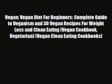 Read ‪Vegan: Vegan Diet For Beginners: Complete Guide to Veganism and 30 Vegan Recipes For
