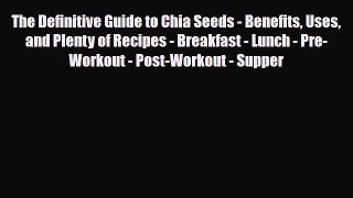 Read ‪The Definitive Guide to Chia Seeds - Benefits Uses and Plenty of Recipes - Breakfast