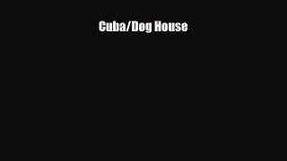 Read ‪Cuba/Dog House Ebook Free