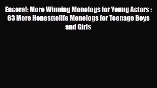 Download ‪Encore!: More Winning Monologs for Young Actors : 63 More Honesttolife Monologs for