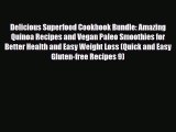Read ‪Delicious Superfood Cookbook Bundle: Amazing Quinoa Recipes and Vegan Paleo Smoothies