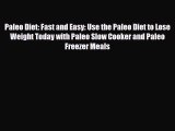 Read ‪Paleo Diet: Fast and Easy: Use the Paleo Diet to Lose Weight Today with Paleo Slow Cooker