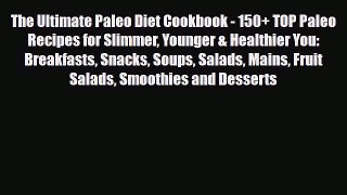 Read ‪The Ultimate Paleo Diet Cookbook - 150+ TOP Paleo Recipes for Slimmer Younger & Healthier