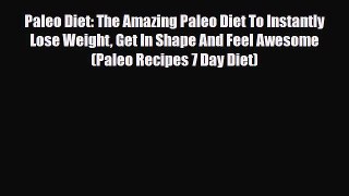 Read ‪Paleo Diet: The Amazing Paleo Diet To Instantly Lose Weight Get In Shape And Feel Awesome