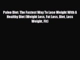 Read ‪Paleo Diet: The Fastest Way To Lose Weight With A Healthy Diet (Weight Loss Fat Loss