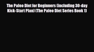 Read ‪The Paleo Diet for Beginners (including 30-day Kick-Start Plan) (The Paleo Diet Series