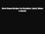 Read ‪Basic Vegan Recipes: For Breakfast Lunch Dinner & Snacks‬ PDF Online