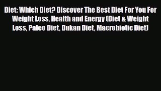 Read ‪Diet: Which Diet? Discover The Best Diet For You For Weight Loss Health and Energy (Diet