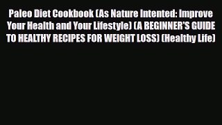 Read ‪Paleo Diet Cookbook (As Nature Intented: Improve Your Health and Your Lifestyle) (A BEGINNER'S‬