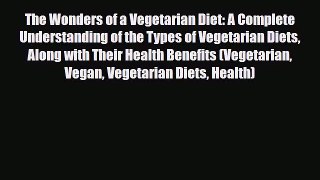 Read ‪The Wonders of a Vegetarian Diet: A Complete Understanding of the Types of Vegetarian