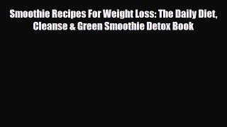 Read ‪Smoothie Recipes For Weight Loss: The Daily Diet Cleanse & Green Smoothie Detox Book‬