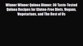 Read ‪Winner Winner Quinoa Dinner: 30 Taste-Tested Quinoa Recipes for Gluten-Free Diets Vegans