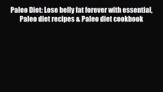 Read ‪Paleo Diet: Lose belly fat forever with essential Paleo diet recipes & Paleo diet cookbook‬