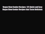 Read ‪Vegan Slow Cooker Recipes: 125 Quick and Easy Vegan Slow Cooker Recipes that Taste Delicious‬